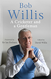 Bob Willis - A Cricketer and a Gentleman