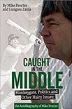 Caught in the Middle - the Autobiography of Mike Procter 