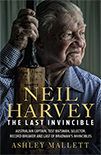 Neil Harvey - The Last Invincible