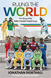 Ruling the World: The story of the 1992 Cricket World Cup by Jonathan Northall - Foreword by Kepler Wessels