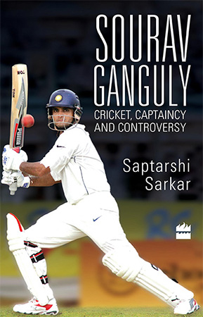 Sourav Ganguly - Cricket, Captaincy and Controversy