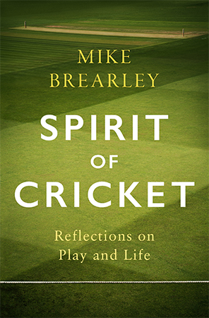 Spirit of Cricket by Mike Brearley