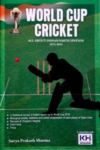 World Cup Cricket - All About Indian Participation 1975-2015 by Surya Prakash Sharma