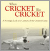 When Cricket was Cricket