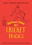Bedtime Tales for Cricket Tragics, by Geoff Lemon and Adam Collins