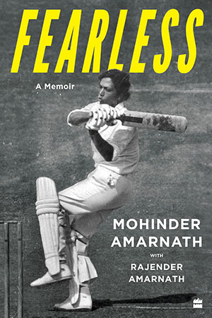 Fearless - A Memoir - Mohinder Amarnath with Rajender Amarnath